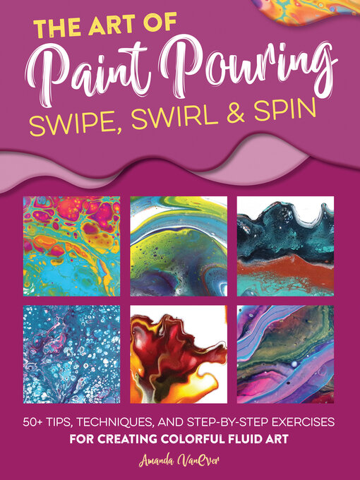 Title details for The Art of Paint Pouring by Amanda VanEver - Available